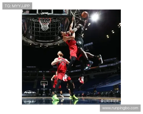 爱德华兹突破能力提升助森林狼拉开差距效率明显提升
